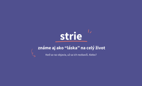 Strie – známe ako aj „láska“ na celý život